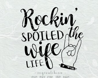 Rockin' the Spoiled Wife Life SVG File #nanalife SVG Silhouette Cut File Cricut Clipart Print Shirt Design Vinyl sticker Instant Download
