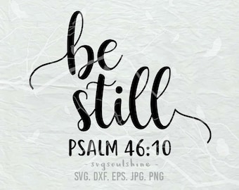 Be Still File SVG Salmo 46:10 Silhouette Cut File Cricut Clipart Stampa ferro su vinile adesivo camicia design Stampabile Wall Decor SVG DXF