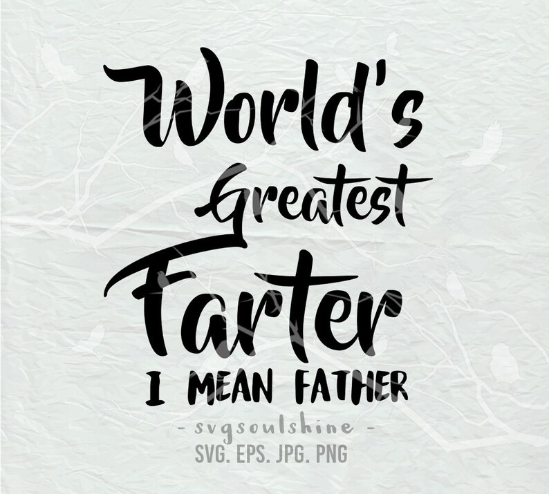 Download World's Greatest Farter I Mean Father SVG Dad File | Etsy