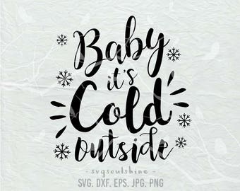 Christmas SVG, Baby Its Cold Outside SVG File Svg Silhouette Cut File Cricut Clipart Print Template Vinyl sticker T shirt design Winter,Fall