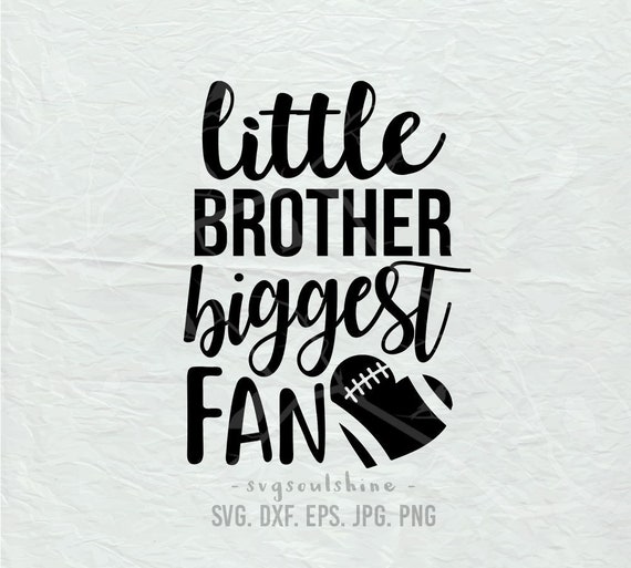 Download Little Brother Biggest Fan Svg Football Svg File Silhouette Etsy