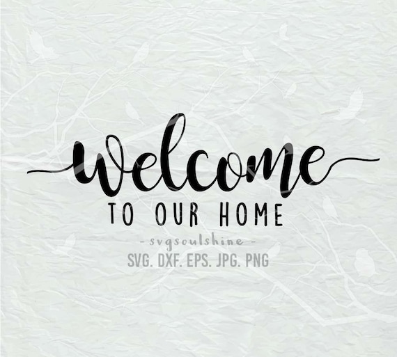 Download Welcome To Our Home Svg File Silhouette Cut File Cricut Etsy SVG, PNG, EPS, DXF File