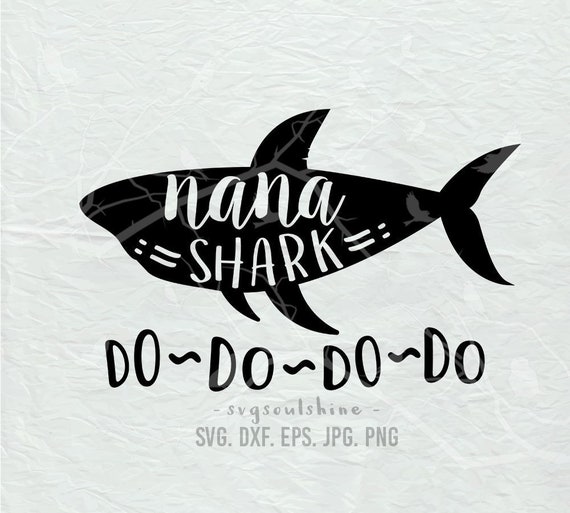 Download Nana Shark Svgdo Do Do Do Svg File Silhouette Cut File Cricut Etsy SVG, PNG, EPS, DXF File