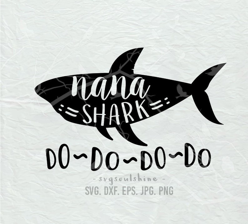 Download Nana Shark SVGDo Do Do Do svg File Silhouette Cut File ...