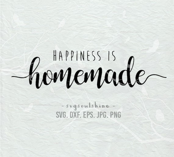 Download Happiness Is Homemade SVG File Silhouette Cut File Cricut ...