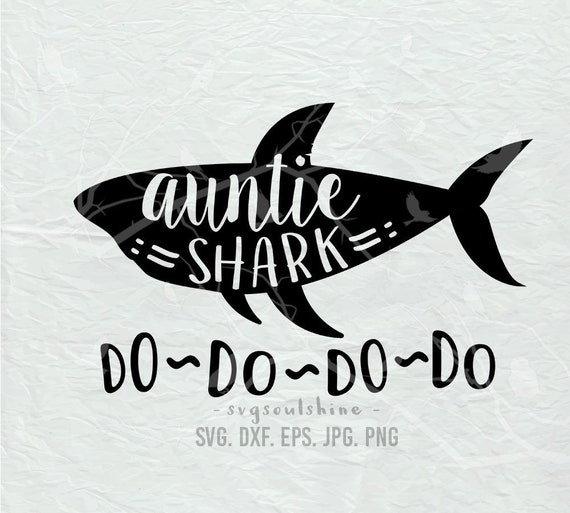 Download Auntie Shark Svgdo Do Do Do Svg File Silhouette Cut File Etsy