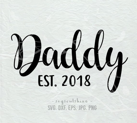 Download Daddy Est 2018 Svg File Dadlife Silhouette Cut File Cricut Etsy