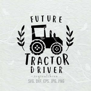 Future Tractor Driver SVG File Baby Silhouette Cut File Cricut Clipart Print Template Vinyl wall decor sticker shirt design svg Farmer