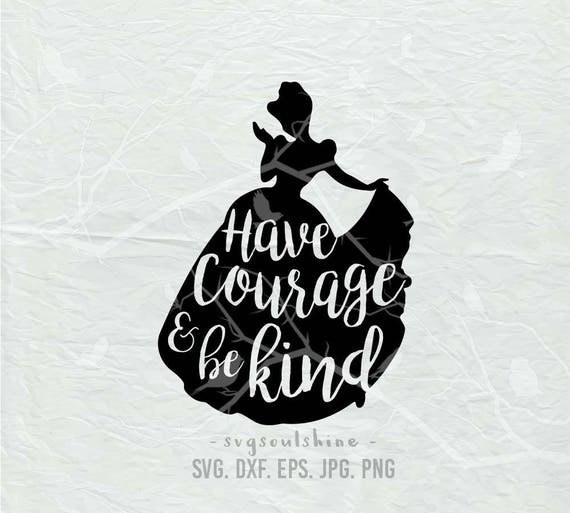 Download Have Courage And Be Kind Svg File Svg Silhouette Cut File Etsy