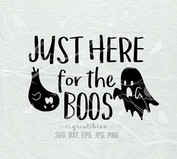 Download Just Here For The Boos Svg File Silhouette Cut File Cricut Etsy