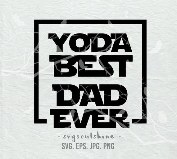 Download Yoda Best Dad Ever SVG Dad svg File dad life Silhouette Cut | Etsy