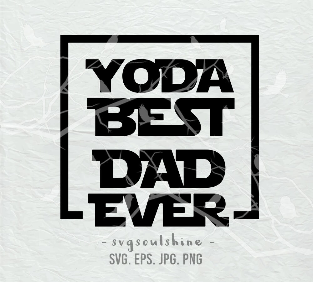 Download Yoda Best Dad Ever SVG Dad svg File dad life Silhouette ...