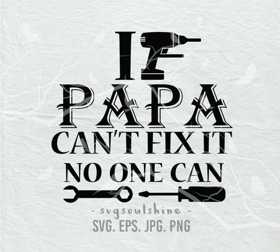 Download If Papa Can't Fix it No Once Can SVG File Dad Silhouette ...