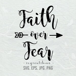 Faith Over Fear SVG File Silhouette Cut File Cricut Clipart Print Design Template Vinyl  wall decor, sticker Mother&#39;s day