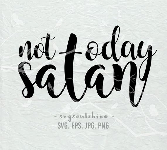 Download Not Today Satan SVG File Silhouette Cut File Cricut ...