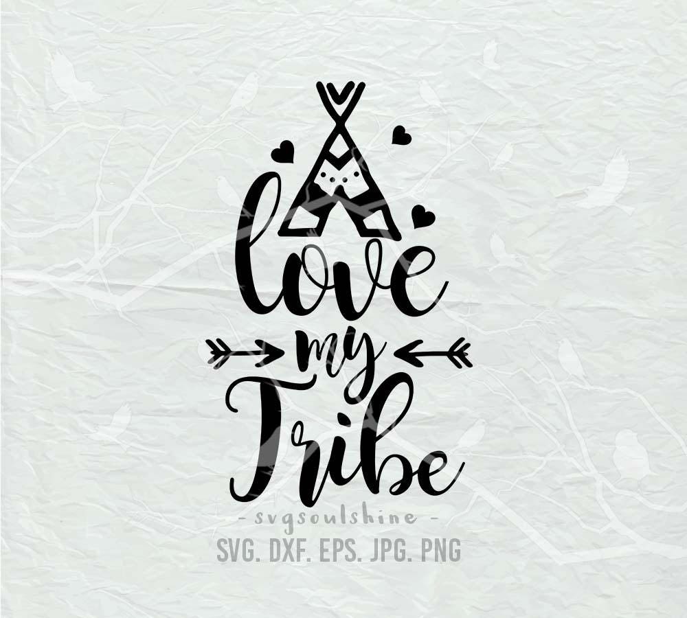 Love My Tribe SVG File Svg Silhouette Cutting File Cricut | Etsy