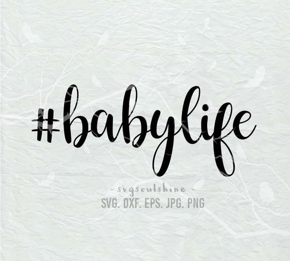 Download Baby Life Svg File Babylife Silhouette Cut File Cricut Etsy