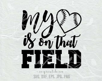 My Heart Is On That Field SVG File Silhouette Cutting Cricut Clipart Download Print Template Vinyl sticker Shirt design Baseball Sport DXF