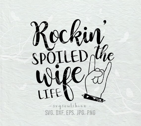Download Rockin' the Spoiled Wife Life SVG File nanalife SVG | Etsy