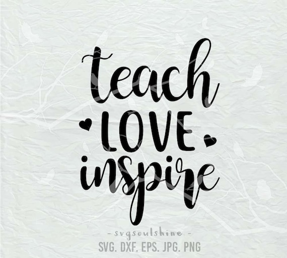 Free Free 326 Silhouette Teach Love Inspire Svg SVG PNG EPS DXF File