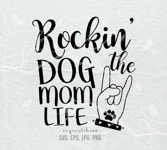 Download Rockin The Dog Mom Life Svg Dogmomlife File Svg Etsy