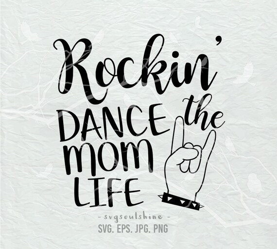 Download Rockin' the Dance Mom Life SVG Dance Mom File SVG | Etsy