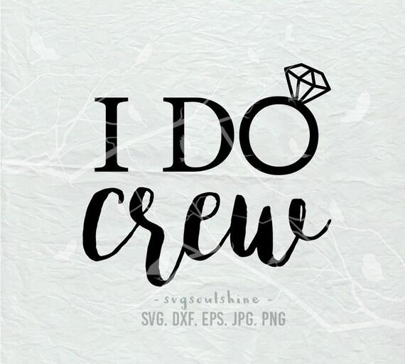 Download I Do Crew Svg File Silhouette Cut Cricut Clipart Print Vinyl T Etsy