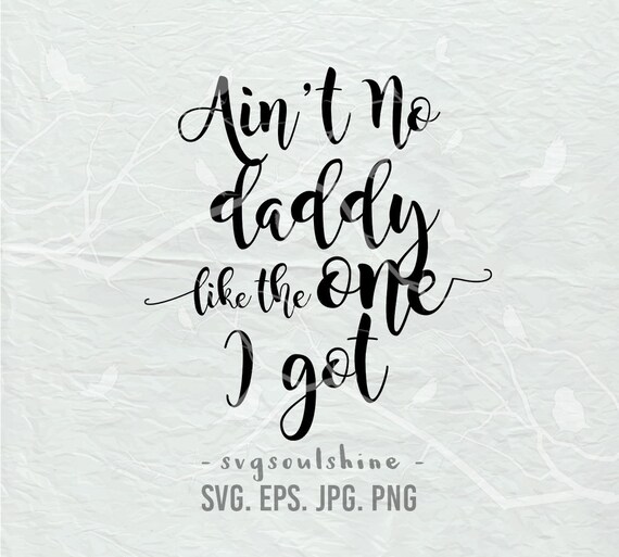 Download Templates Png Shirt Svg Dxf Ain T No Daddy Like The One I Got Svg Boy Svg Htv Svg Cute Silhouette Design Dad Svg Kid Svg Vinyl Design Materials