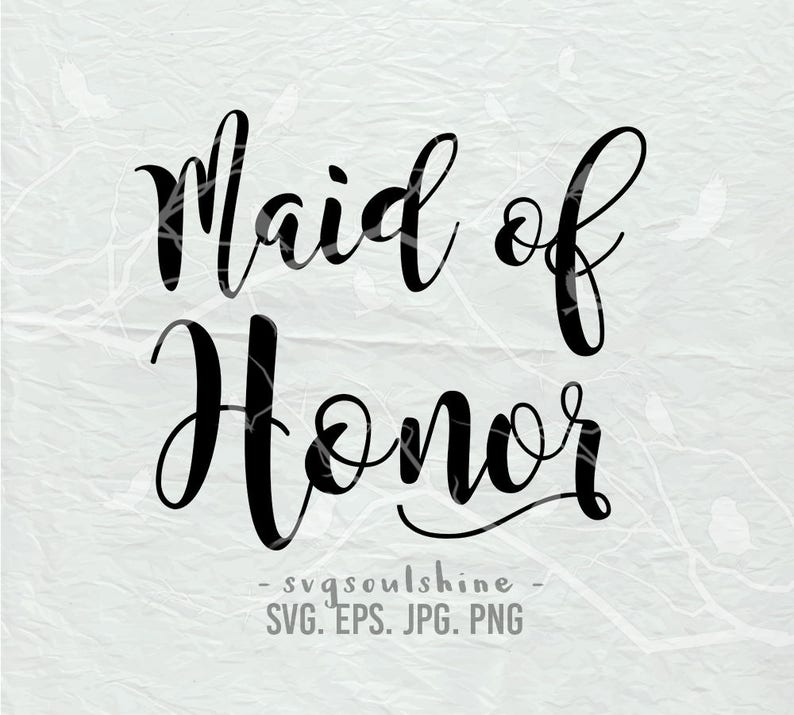 Download Maid Of Honor SVG File Silhouette Wedding Cut File Cricut ...