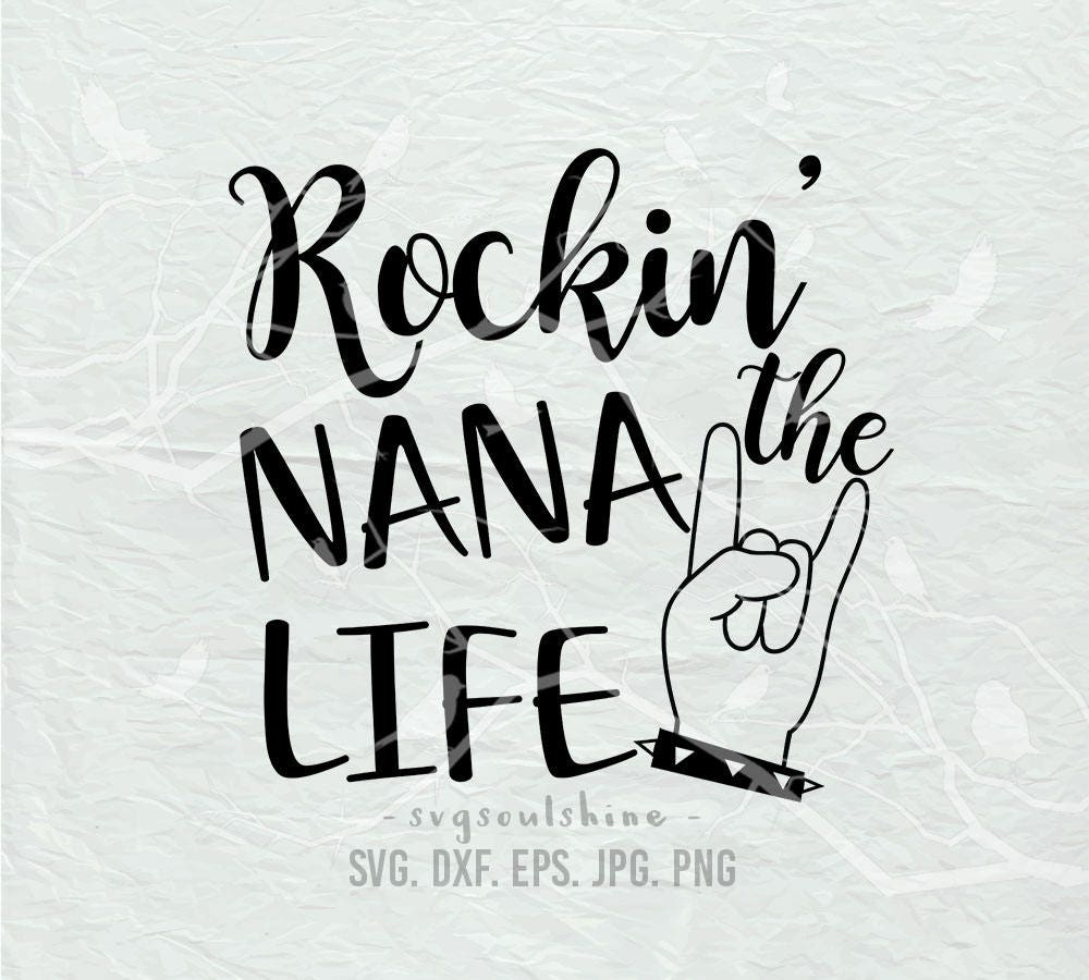 Download Nana Gift Dxf Rocking Grandmother T Shirt Png Wall Art Grandma Print File Cool Grandma Quote Cutting Files Rockin The Nana Life Svg Kits How To Craft Supplies Tools Kromasol Com