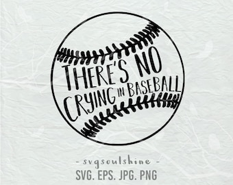 There's No Crying in Baseball  SVG File Baseball Silhouette Cut File Cricut Clipart Print Shirt Design Template Vinyl  wall decor, sticker