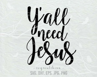 Y'all Need Jesus SVG, Jesus SVG File Silhouette Cut File Cricut Clipart Print Cutting Machines Vinyl sticker T shirt design Christmas Svg