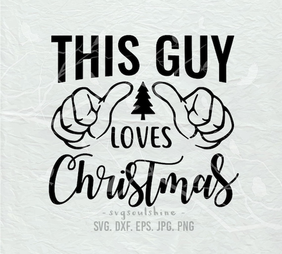 Download This Guy Loves Christmas Svg File Silhouette Cut File Cricut Etsy