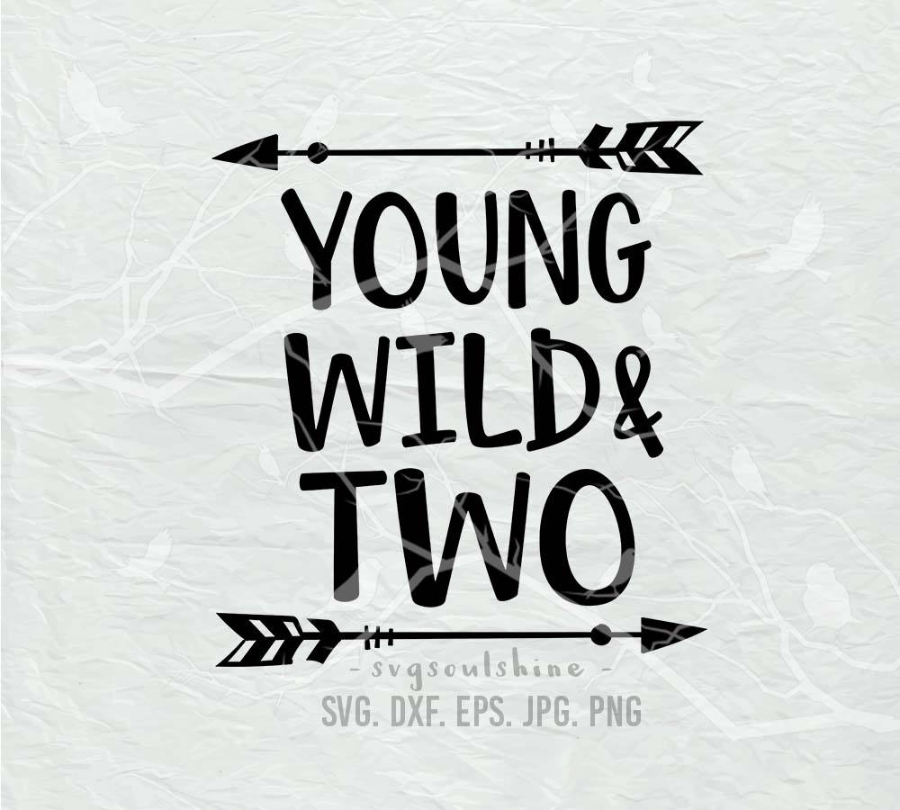 Download Young Wild and Two SVG File Silhouette Cut File Cricut ...