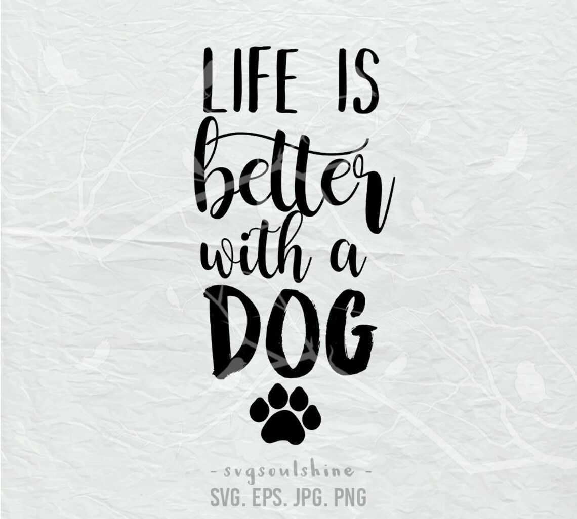 Life is Better With A Dog SVG File Silhouette Cut File Cricut Etsy