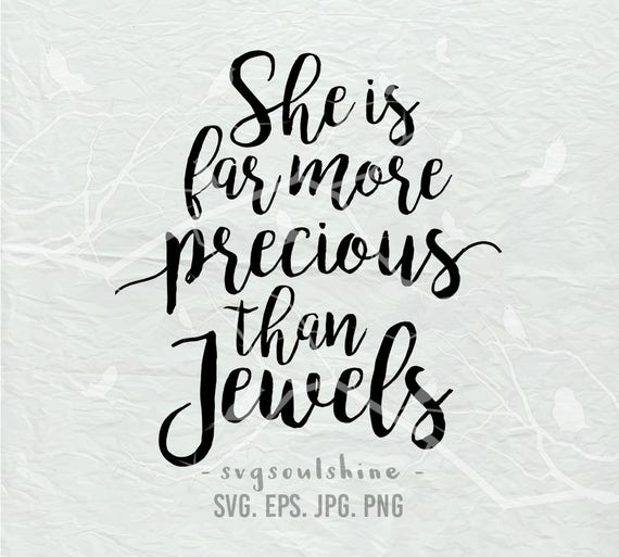 She Is Far More Precious Than Jewels Svg File Silhouette Cut Etsy