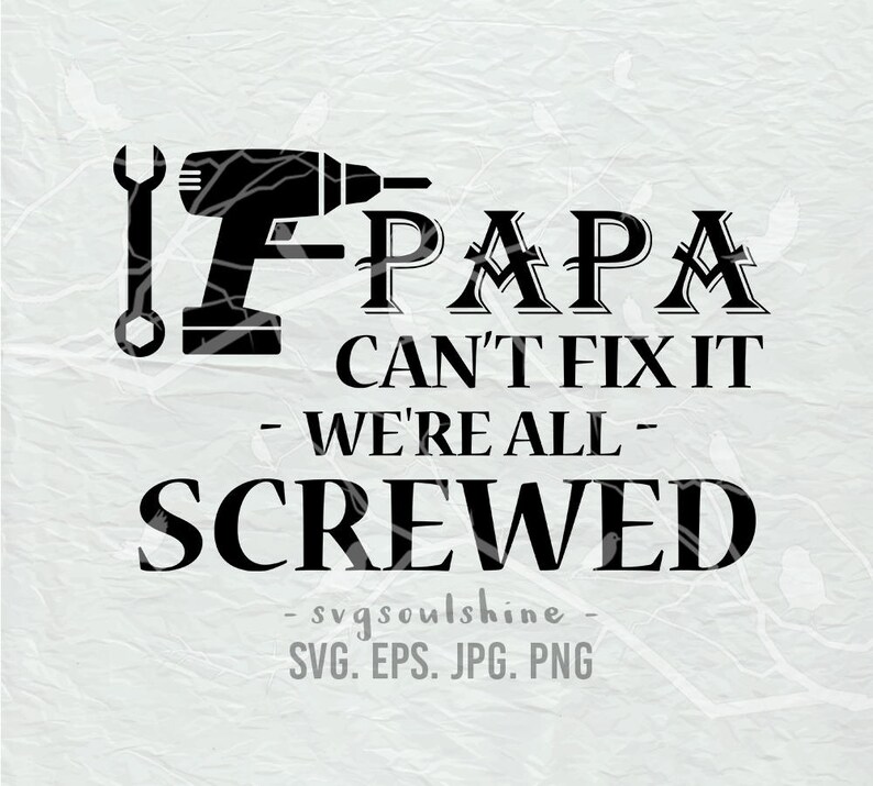 Download If Papa Can't Fix it We're All Screwed SVG File Dad | Etsy