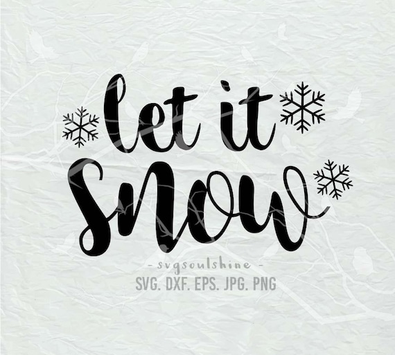 Download Let It Snow Svg File Svg Silhouette Cut File Cricut Clipart Etsy