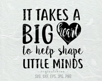 Teacher Svg It Takes A Big Heart To Help Shape Little Minds Svg File Svg Silhouette Cutting File Cricut Clipart Print Vinyl sticker design
