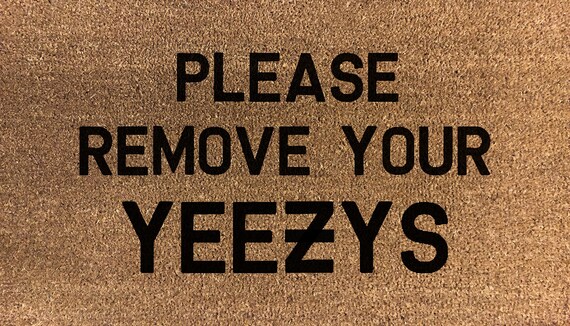 Please Remove Your YEEZYS 70 x 40cm 