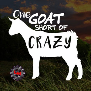 One Goat Short of Crazy Decal | Goat Decal | Nubian Decal | Milk Goats | Dairy Goats | Farm Animal Decal | Livestock Decal | Farm| Goat Mom