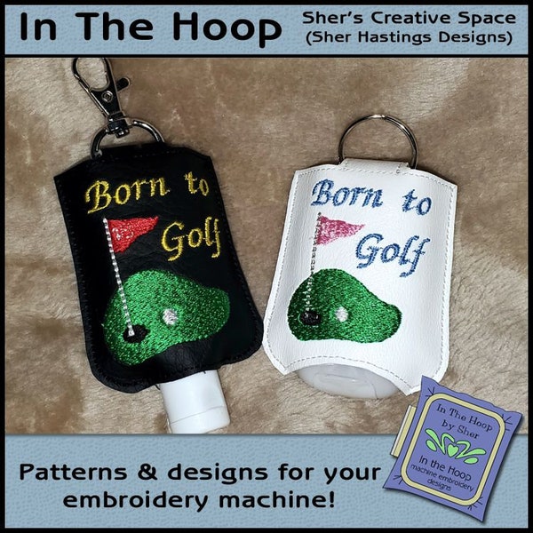 ITH Born to Golf Hand Sanitizer Holder, Hand Sanitizer Embroidery, 5 X 7 Hoop, Gold Embroidery, Golf Machine Embroidery - DIGITAL FILE