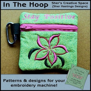 ITH Stay Positive Zipper Bag, In The Hoop Zipper Bag, Flower Zipper Bag, Inspirational Embroidery, 4x4 Hoop - DIGITAL FILE