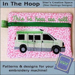 ITH Travel Van Zipper Bag, In The Hoop Zipper Bag, Class B Camper Zipper Bag, Camping Embroidery Design - 5 x 7 Hoop - DIGITAL FILE