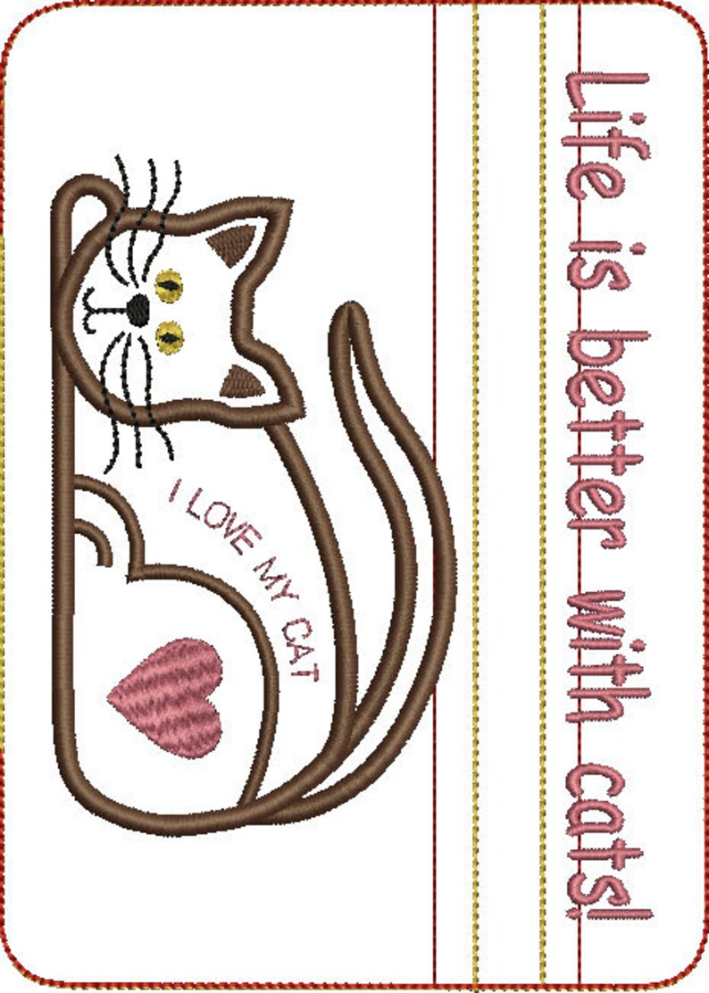 May include: Embroidered design featuring a brown cat curled up with a pink heart and the text "I love my cat". The background is white with a gold border and the text "Life is better with cats!" in pink.