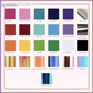 May include: A chart of vinyl colours with names for each colour, including pink, soft pink, teal, navy, purple, silver, red, maroon, mint, soft blue, lavender, black chrome, orange, yellow, lime, green, white, black, gold, pineapple, watermelon, unicorn, rose gold, pearl, and peacock.