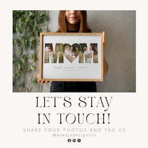 May include: A framed photo collage with the word "MOM" and a heart-shaped cutout. The collage contains family photos and the text "best mom ever". The frame is light brown. The image also includes the text "LET'S STAY IN TOUCH!"