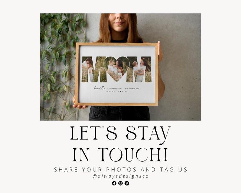 May include: A framed photo collage with the word "MOM" and a heart-shaped cutout. The collage contains family photos and the text "best mom ever". The frame is light brown. The image also includes the text "LET'S STAY IN TOUCH!"