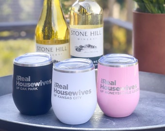 Real Housewives Wine Tumbler, Custom Laser Engraved 12 oz Wine Tumbler, Real Housewives Wine Glass, Real Housewives Gifts, Custom Wine Glass