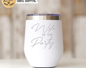 Wife of the Party Wine Tumbler, Bachelorette Party Gift, Bride Gift, Custom Laser Engraved 12 oz Wine Tumbler